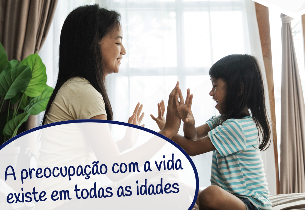 A Preocupação com a Vida existe em Todas as Idades