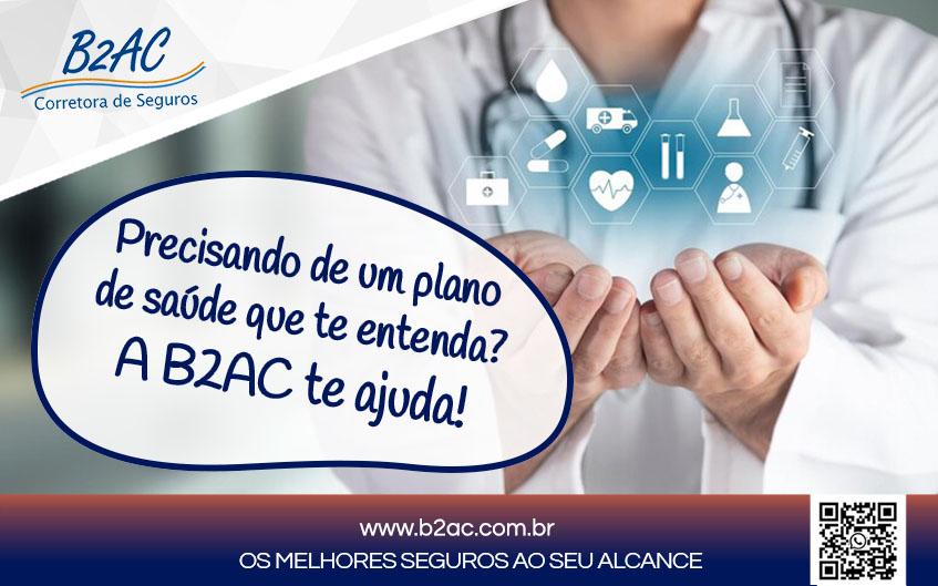 Precisando de um Plano de Saúde que te entenda? A B2AC te ajuda!